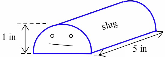 A blue half-cylinder with a half-disk face at the front is labeled 'slug,' with two circles and a line segment on the front half-disk representing two eyes and a mouth. Double arrows denote the height (labeled '1 in') and the length (labeled '5 in').