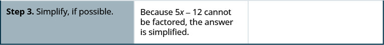 L'étape 3 consiste à simplifier, si possible. Comme 5 x moins 12 ne peut pas être factorisé, la réponse est simplifiée à 5 x moins 12 divisé par x moins 3 fois x moins 2.