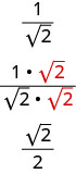 يوضِّح هذا الشكل ثلاثة كسور. الكسر الأول هو 1 فوق الجذر التربيعي لـ 2. والثاني يساوي مرة واحدة في الجذر التربيعي لـ 2 على الجذر التربيعي لـ 2 مضروبًا في الجذر التربيعي لـ 2. يوضح الثالث الجذر التربيعي لـ 2 على 2.