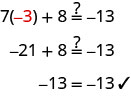 Esta figura muestra por qué podemos decir que la ecuación 7x más 8 es igual a negativo 13 es verdadera cuando la variable x es reemplazada por el valor negativo 3. La primera línea muestra la ecuación con negativo 3 sustituido por x: 7 veces negativo 3 más 8 podría ser igual negativo 13. Debajo de esto se encuentra la ecuación negativa 21 más 8 podría ser igual a 13 negativa. Debajo de esto se encuentra la ecuación negativa 13 es igual a negativo 13, con una marca de verificación junto a ella.