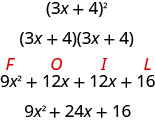 Esta imagem mostra o procedimento FOIL para multiplicar (3x + 4) ao quadrado. O polinômio é escrito com dois fatores (3x + 4) (3x + 4). Em seguida, os termos são 9 x ao quadrado + 12 x + 12 x + 16, demonstrando primeiro, externo, interno e último. Finalmente, o produto está escrito, 9 x ao quadrado + 24 x + 16.