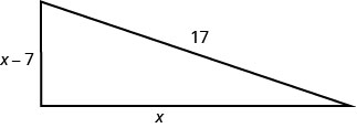 This figure is a right triangle. The vertical leg is labeled “x – 7”. the horizontal leg, the base, is labeled “x”. The hypotenuse is labeled “17”.