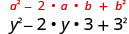 y 平方减去 y 乘以 y 乘以 3 加上 3 的平方。 此表达式上方是通用公式 a 平方加 2 倍 a 乘以 b 加 b 的平方。