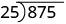 القسمة الطويلة لـ 875 × 25.