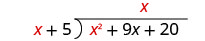 x encaja en x cuadrado x veces. x está escrito por encima del segundo término de x cuadrado más 9 x más 20 en el paréntesis de división larga.