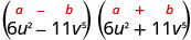 Le produit de 6 u au carré moins 11 v à la cinquième puissance et de 6 u au carré plus 11 v à la cinquième puissance. Au-dessus se trouve la forme générale a plus b, entre parenthèses, fois a moins b, entre parenthèses.