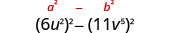 6 u au carré, entre parenthèses, au carré, moins 11 v jusqu'à la cinquième puissance, entre parenthèses, au carré. Au-dessus se trouve la forme générale a au carré moins b au carré.