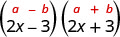 O produto de 2 x menos 3 e 2 x mais 3. Acima disso está a forma geral a mais b, entre parênteses, vezes a menos b, entre parênteses.