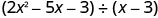 Trinomial, 2 x squared minus 5 x minus 3, imegawanywa na binomial, x minus 3.