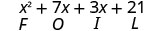 x ao quadrado mais 7 x mais 3 x mais 21. Abaixo de x ao quadrado está a letra F, abaixo de 7 x está a letra O, abaixo de 3 x está a letra I e abaixo de 21 está a letra L, soletrando FOIL.