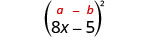 8 x 减去 5，括号中为平方。 上面是通用形式 a 减去 b，括号中的平方。