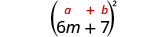 6 m plus 7, entre parenthèses, au carré. Au-dessus se trouve la forme générale a plus b, entre parenthèses, au carré.