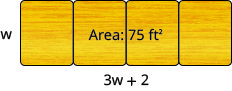 Four tables arranged end-to-end are shown. Together, they have an area of 75 feet. The short side measures w and the long side measures 3 times w plus 2.