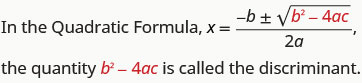 En la Fórmula Cuadrática, x es igual al cociente de b negativo más o menos la raíz cuadrada de b al cuadrado menos 4 veces a por c y 2 a, el valor bajo el radical, b cuadrado menos 4 veces por c, se llama discriminante.