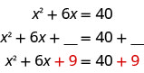 La imagen muestra la ecuación x cuadrado más seis x es igual a 40. Debajo de eso, la ecuación se reescribe como x al cuadrado más seis x más espacio en blanco es igual a 40 más espacio en blanco. Por debajo de eso la ecuación se vuelve a escribir como x al cuadrado más seis x más nueve es igual a 40 más nueve.