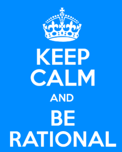 Keep Calm and Be rational