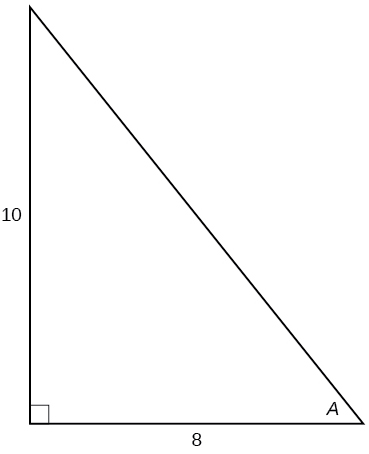 A right triangle with sides of 10 and 8 and angle of A labeled which is opposite the side labeled 10.