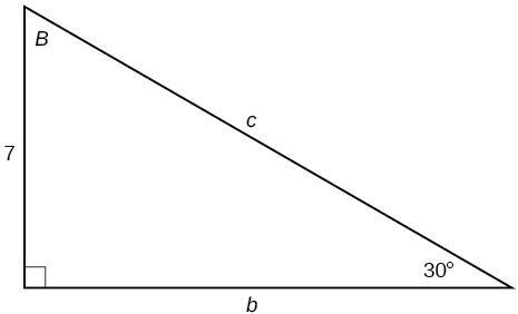 A right triangle with sides of 7, b, and c labeled. Angles of B and 30 degrees also labeled.  The 30 degree angle is opposite the side labeled 7.