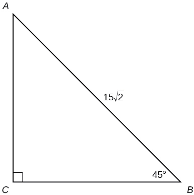 A right triangle with corners labeled A, B, and C. Hypotenuse has length of 15 times square root of 2. Angle B is 45 degrees.
