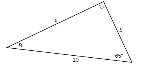 A right triangle with sides of a, b, and 10 labeled. Angles of 65 degrees and B are also labeled.