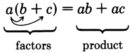 Una ecuación que muestra el producto de a y la suma de b y c igual a ab más ac. El producto de la izquierda se identifican como factores y la expresión a la derecha del signo igual se identifica como el producto.