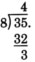 Long division showing eight dividing thirty five, with four at quotient's place. Thirty two is written under thirty five and three is written as the subtraction of thirty five and thirty two.