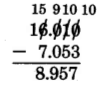 Resta vertical. 16.101 menos 7.053 es igual a 8.957. Los dígitos unos, décimos, centésimas y milésimas deben ser prestados de una vez para realizar la resta.