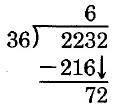 El primer paso de un problema de división larga. 2232 dividido por 36. 36 entra en 223 aproximadamente 6 veces, con un resto de 7. Luego se baja el dígito unos de 2232 para colindar con el 7.