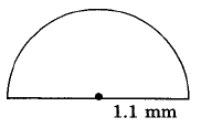 Un semicírculo de 1.1mm de diámetro.