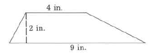 Un trapecio, con una base inferior de 9 pulgadas, una base superior de 4 pulgadas y una altura de 2 pulgadas.