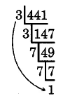 441 dividido por 3 es 147. 147 dividido por 3 es 49. 49 dividido por 7 es 7. 7 dividido por 7 es 1.