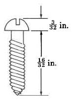 Un tornillo. La cabeza del tornillo es de tres treinta segundos de pulgada. El eje del tornillo es de dieciséis treinta segundos de pulgada.