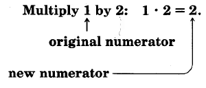 Multiplicar 1 por 2:1 veces 2 es igual a 2. El 1 es el numerador original, y el 2, el producto de la multiplicación es el nuevo numerador.