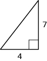 A right triangle is shown. The height is labeled 7, the base is labeled 4.