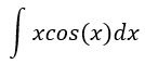integral of xCosx dx